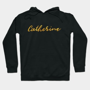 Catherine Name Hand Lettering in Faux Gold Letters Hoodie